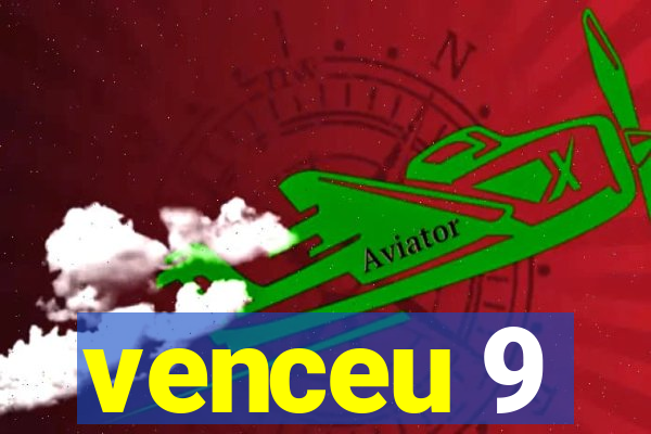 venceu 9